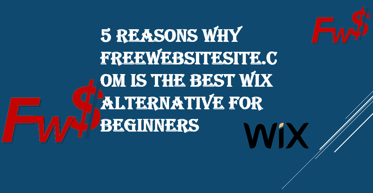 5 Reasons Why FreeWebsiteSite is the Best Wix Alternative for Beginners